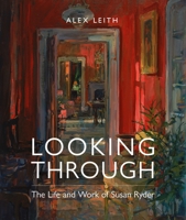 Looking Through: The Life and Work of Susan Ryder 1916846238 Book Cover