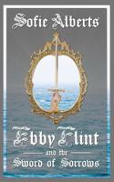 Ebby Flint and the Sword of Sorrows 1533385173 Book Cover