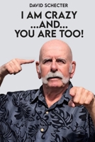 I Am Crazy ...And... You Are Too! B0FDJGP81V Book Cover