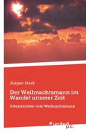 Der Weihnachtsmann im Wandel unserer Zeit: 3 Geschichten vom Weihnachtsmann null Book Cover