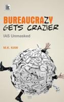 Bureaucrazy Gets Crazier: IAS Unmasked 9322008083 Book Cover