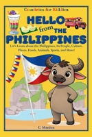 Hello from the Philippines: Let's Learn about the Philippines, Its People, Culture, Places, Foods, Animals, Sports, and More! (Countries for Kiddies) B0GX9WLKC8 Book Cover