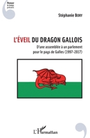 L'éveil du dragon gallois: D'une assemblée à un parlement pour le pays de Galles (1997-2017) (Penser Le Temps Présent) (French Edition) 2343174482 Book Cover