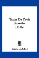 Textes De Droit Romain (1856) 1161009523 Book Cover