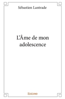 L'Âme de mon adolescence (French Edition) 2414016876 Book Cover