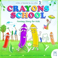 Crayons School - Book of Colors, Fairy Tale Readers: Kindergarten Books on Diversity Creative, Fantasy Story for Kids Age 5-6 7-8 B08JLHQJ2W Book Cover