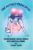 The Potency Principles: Transforming Sexual Energy into Spiritual Power 0595452248 Book Cover