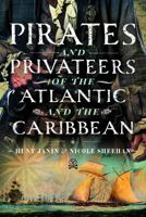 Pirates and Privateers of the Atlantic and the Caribbean 1036145190 Book Cover