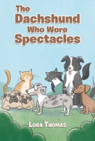 The Dachshund Who Wore Spectacles 1645313220 Book Cover