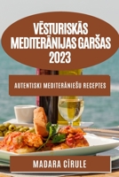 Vēsturiskās Mediterānijas garsas 2023: Autentiski mediterāniesu receptes 1783810211 Book Cover