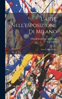 L'arte Nell'esposizione Di Milano: Note E Impressioni... 1022622528 Book Cover