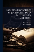 Estudios Biograficos (hijos Ilustres De La Provincia De CÃ3rdoba) (Spanish Edition) 1024503615 Book Cover