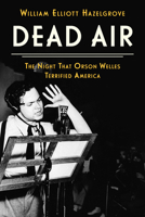 Dead Air: The Night That Orson Welles Terrified America 1538187167 Book Cover