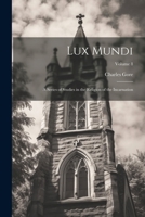 Lux Mundi: A Series of Studies in the Religion of the Incarnation; Volume 8 1020741805 Book Cover