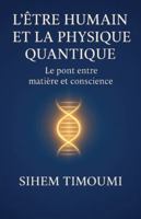 L’Être Humain et la Physique Quantique: Le pont entre matière et conscience (French Edition) B0G52SMPTK Book Cover
