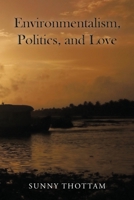 Environmentalism, Politics, and Love 1669818772 Book Cover