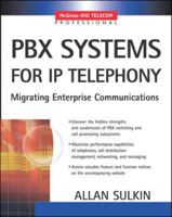 PBX Systems for IP Telephony: IP Telephony for Customer Premises 0071375686 Book Cover
