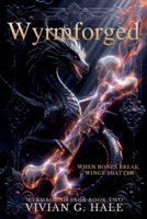 Wyrmforged: When bones break, wings shatter (Wyrmbound Saga) 1067127054 Book Cover