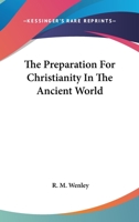 The preparation for Christianity in the ancient world 1163085170 Book Cover