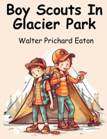 Boy Scouts In Glacier Park B0CFZJYM6T Book Cover