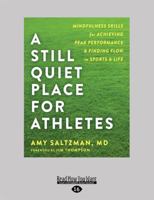 Still Quiet Place for Athletes: Mindfulness Skills for Achieving Peak Performance and Finding Flow in Sports and Life 1525283456 Book Cover