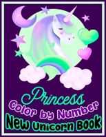 Princess Color by Number New Unicorn Book: New Unicorn Coloring Book with Magical Animals, Cute Princesses, and Fantasy Scenes for Relaxation 1710752203 Book Cover