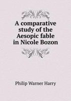 A Comparative Study of the Aesopic Fable in Nicole Bozon 054887655X Book Cover