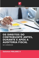 OS DIREITOS DO CONTRIBUINTE ANTES, DURANTE E APÓS A AUDITORIA FISCAL: NO CAMAROON 6205877082 Book Cover