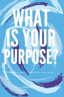 What Is Your Purpose? 1954818297 Book Cover