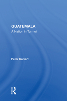 Guatemala: A Nation in Turmoil 0367169665 Book Cover