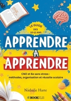 Apprendre À Apprendre: Le Guide Des 10-12 ANS (French Edition) B0GYJ7NFJS Book Cover