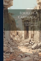 Fouilles À Carthage... 102127576X Book Cover