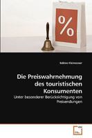 Die Preiswahrnehmung des touristischen Konsumenten: Unter besonderer Berücksichtigung von Preisendungen 3639228065 Book Cover