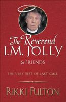 The Rev. I.M. Jolly and Friends: The Very Best of Last Call 1845020375 Book Cover