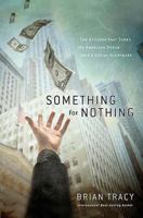 Something for Nothing: The All-Consuming Desire that Turns the American Dream into a Social Nightmare 1595550380 Book Cover