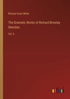 The Dramatic Works of Richard Brinsley Sheridan: Vol. II 3385328330 Book Cover