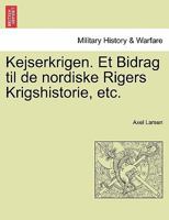 Kejserkrigen. Et Bidrag til de nordiske Rigers Krigshistorie, etc. 1241532206 Book Cover
