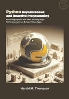 Python Asynchronous and Reactive Programming: Mastering asyncio with RxPY: Building High-Performance, Event-Driven Python Apps B0FPCSCFJW Book Cover