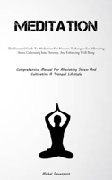 Meditation: The Essential Guide To Meditation For Novices: Techniques For Alleviating Stress, Cultivating Inner Serenity, And Enhancing Well-Being ... Stress And Cultivating A Tranquil Lifestyle) 1837877912 Book Cover