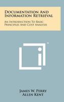 Documentation And Information Retrieval: An Introduction To Basic Principles And Cost Analysis 1258254778 Book Cover