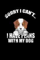 Sorry I Can't I Have Plans With My Dog: College Ruled Lined Writing Notebook Journal, 6x9, 120 Pages 1712599127 Book Cover