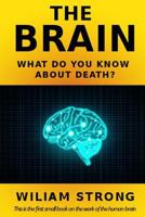 The Brain. What do you know about death? 1973997932 Book Cover