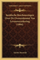 Juridische Beschouwingen Over De Overeenkomst Van Levensverzekering (1894) 116746849X Book Cover