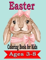 Easter Coloring Book for Kids Ages 3-8: A Collection of Cute Fun Simple and Large Print Images Coloring Pages for Kids Easter Bunnies Eggs ... Gift for Easter B09SP39L6V Book Cover