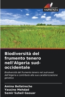 Biodiversità del frumento tenero nell'Algeria sud-occidentale: Biodiversità del frumento tenero nel sud-ovest dell'Algeria e contributo alla sua caratterizzazione genetica 6206239926 Book Cover