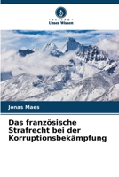 Das französische Strafrecht bei der Korruptionsbekämpfung 620621737X Book Cover