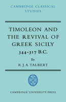 Timoleon and the Revival of Greek Sicily: 344-317 B.C. (Cambridge Classical Studies) 0521034132 Book Cover