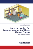 Isochoric Heating for Pressure Increment of Phase Change Process: Spark of a new concept 6202078146 Book Cover