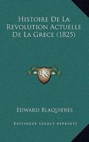 Histoire De La Revolution Actuelle De La Grece... 1271463733 Book Cover