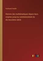 Histoire des mathématiques depuis leurs origines jusqu'au commencement du dix-neuvième siècle 3385044987 Book Cover